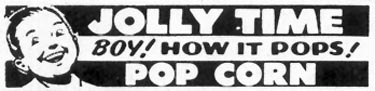 JOLLY TIME POPCORN
SATURDAY EVENING POST
02/05/1955
p. 74